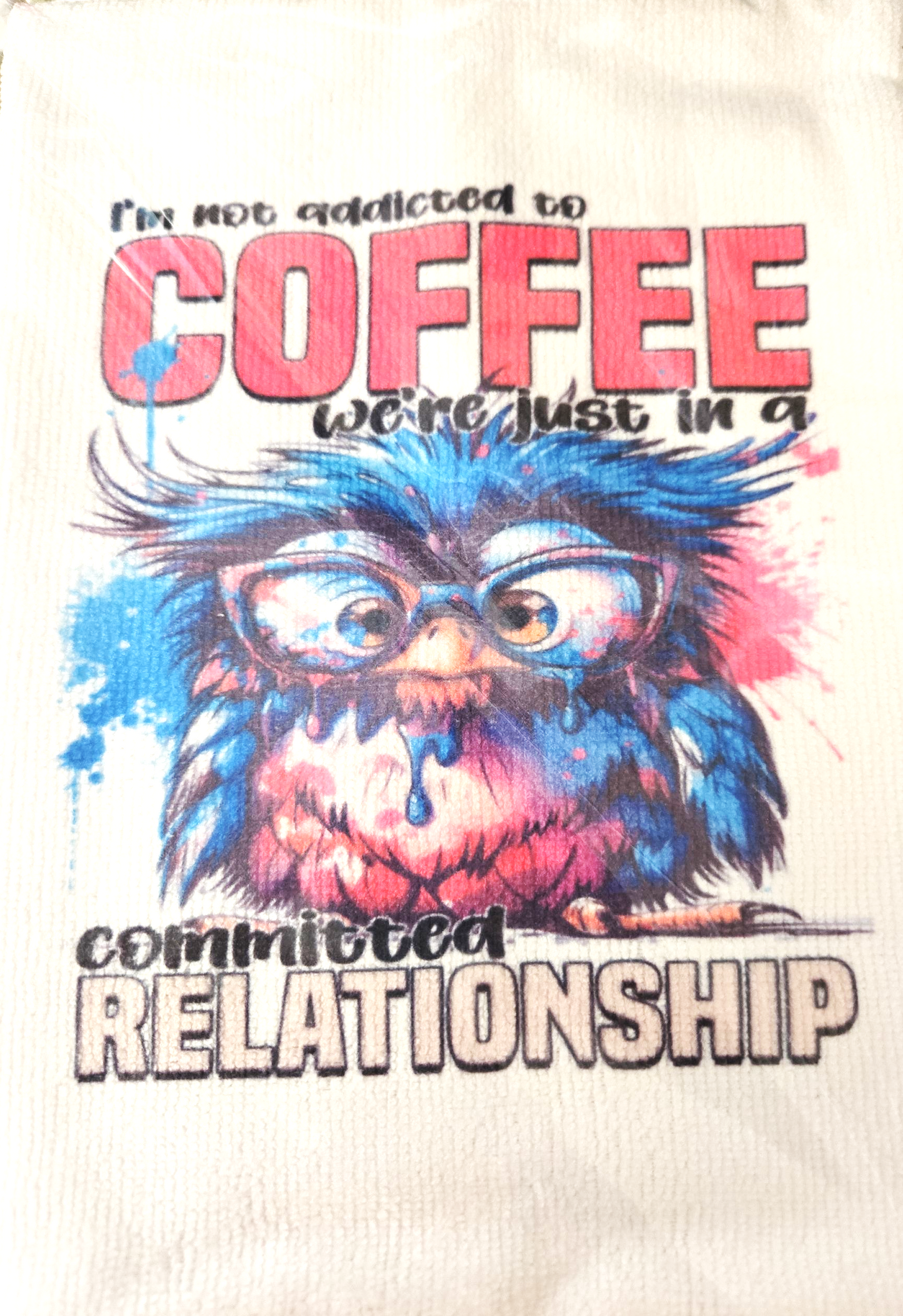 I'm Not Addicted to Coffee We're Just In A Committed Relationship Kitchen Hand Towel. Hand Towel. Gift. Gag Gift