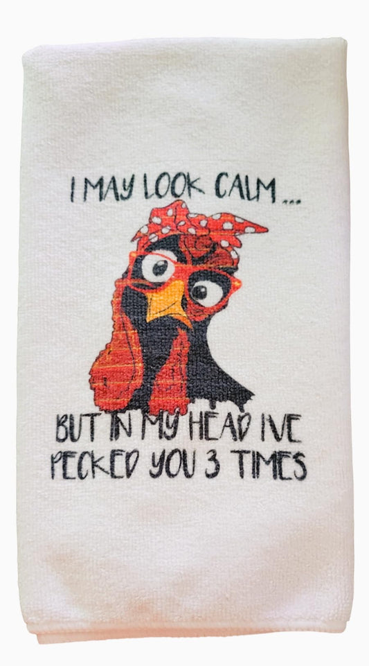 Kitchen Hand Towel. Hand Towel. Chicken Lover Gift. Gag Gift. Rooster. Chicken. "I May Look Calm But In My Head I've Pecked You 3 Times"