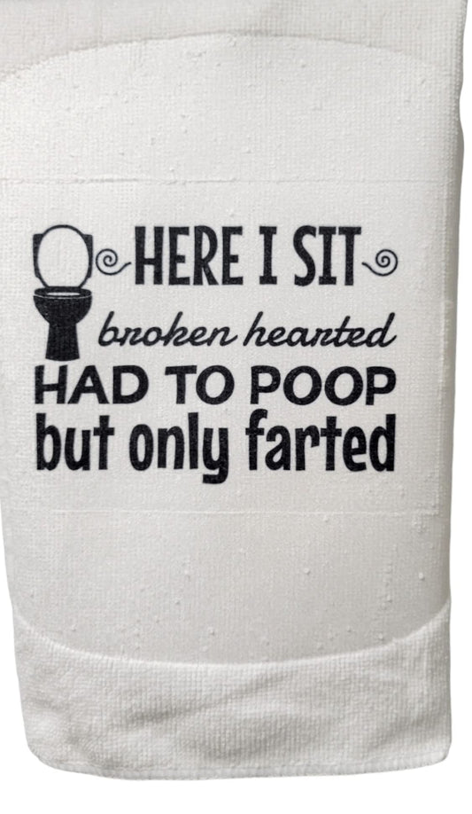 Bathroom Hand Towel. Hand Towel. Here I Sit Broken Hearted Had to Poop But Only Farted. Gag Gift