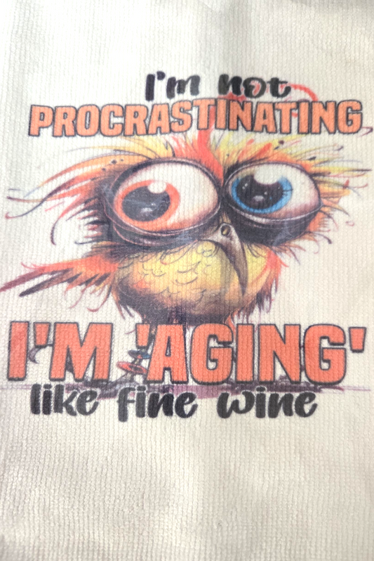 I'm Not ProcrastinatingI'm Aging Like Fine Wine  Kitchen Hand Towel. Hand Towel. Gift. Gag Gift